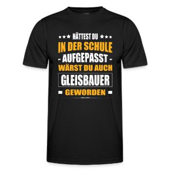 Hättest Du Mal In Der Schule Aufgepasst Gleisbauer - Männer Funktions-T-Shirt - Schwarz - Vorne - AI Model Male 178 dark (178cm)