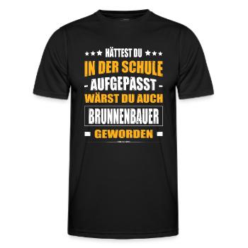 Hättest Du In Der Schule Aufgepasst Brunnenbauer - Männer Funktions-T-Shirt - Schwarz - Vorne - AI Model Male 178 dark (178cm)