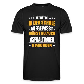 Hättest Du In Der Schule Aufgepasst Asphaltbauer - Männer Funktions-T-Shirt - Schwarz - Vorne - AI Model Male 178 dark (178cm)