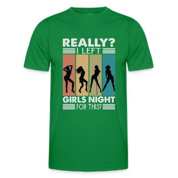 Really? I Left Girls Night For This? - Funny - Men's Functional T-Shirt - kelly green - Front - AI Model Male 178 dark (178cm)