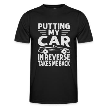 Putting My Car In Reverse Takes Me Back - Funny Ra - Männer Funktions-T-Shirt - Schwarz - Vorne - AI Model Male 178 dark (178cm)