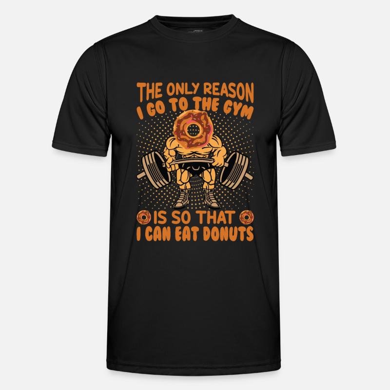 The Only Reason I Go To The Gym Is So That I Can E Männer Funktions-T-Shirt
