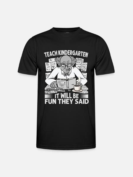 Teach Kindergarten It Will Be Fun They Said - Coff - Men's Functional T-Shirt - black