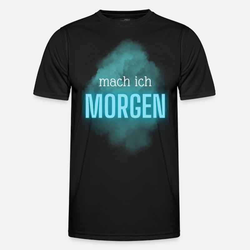 Mach ich morgen Männer Funktions-T-Shirt