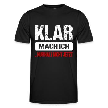 Klar Mach Ich Nur Halt Nicht Jetzt Lustig Sprüche - Männer Funktions-T-Shirt - Schwarz - Vorne - AI Model Male 178 dark (178cm)