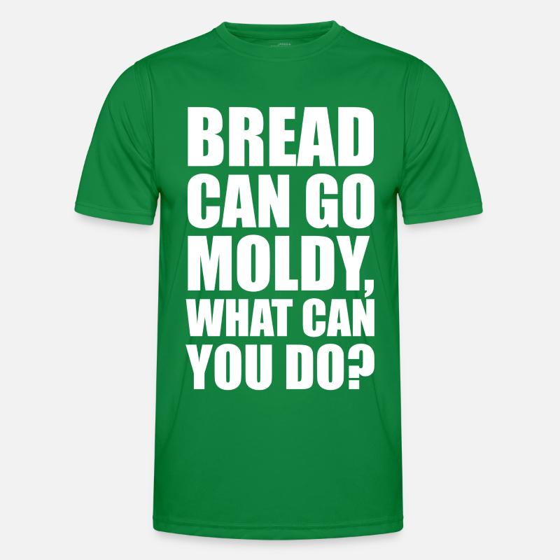 Bread can go modly, what can you do? Men's Functional T-Shirt