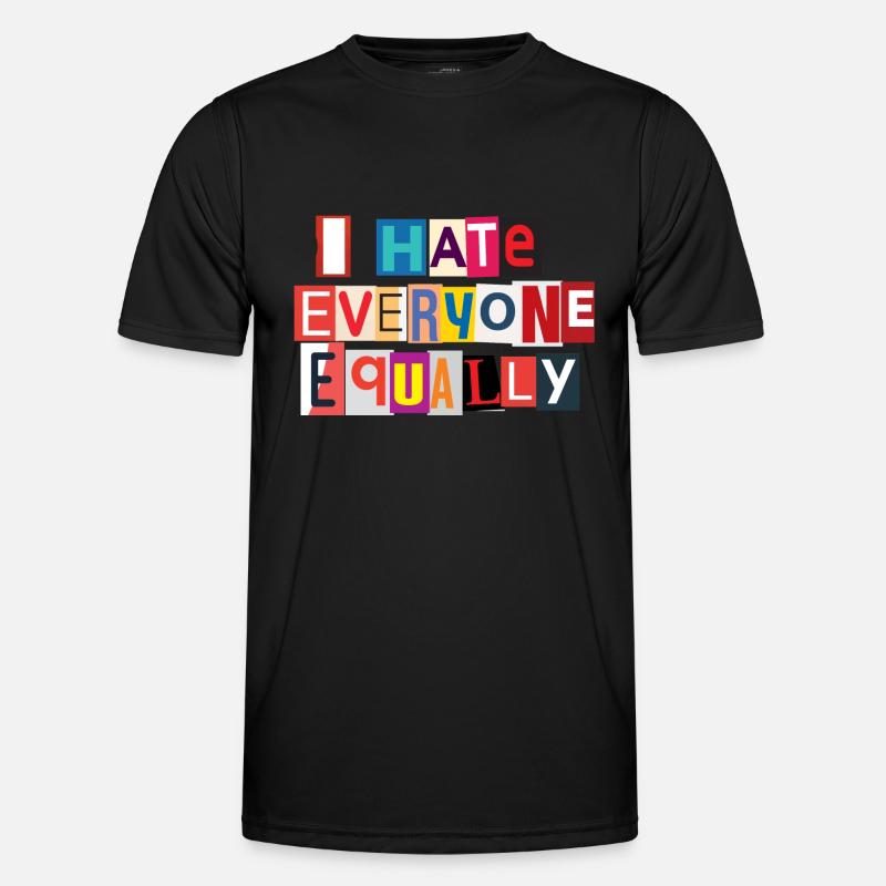 I Hate Everyone Equally Men's Functional T-Shirt