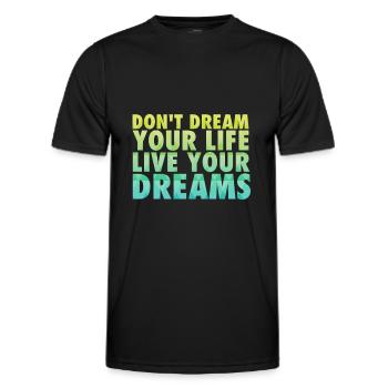 Don't dream your life - Men's Functional T-Shirt - black - Front - AI Model Male 178 dark (178cm)