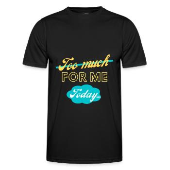 trop pour moi aujourd’hui - T-shirt sport Homme - noir - Devant - AI Model Male 178 dark (178cm)