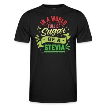 In A World Full Of Sugar Be A Stevia - Men's Functional T-Shirt - black - Front - AI Model Male 178 dark (178cm)