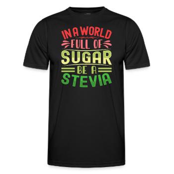 In A World Full Of Sugar Be A Stevia - Men's Functional T-Shirt - black - Front - AI Model Male 178 dark (178cm)