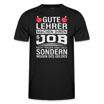 Lehrer machen Job nicht wegen Geld, sondern - Männer Funktions-T-Shirt - Schwarz - Vorne - AI Model Male 178 dark (178cm)
