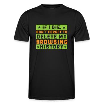 If I Die, Don't Forget Delete My Browsing History - Men's Functional T-Shirt - black - Front - AI Model Male 178 dark (178cm)