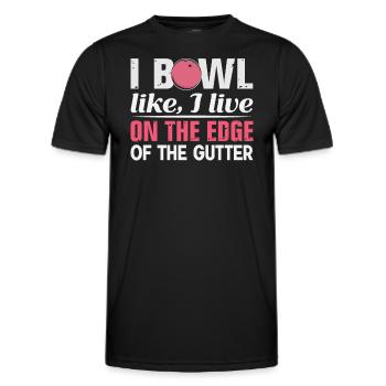 I Bowl Like I Live- On The Edge Of The Gutter - Men's Functional T-Shirt - black - Front - AI Model Male 178 dark (178cm)