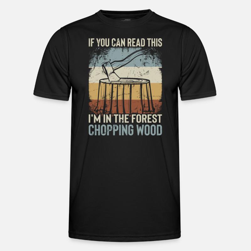 Ich Bin Im Wald Holz Hacken - Lustiger Spruch Männer Funktions-T-Shirt