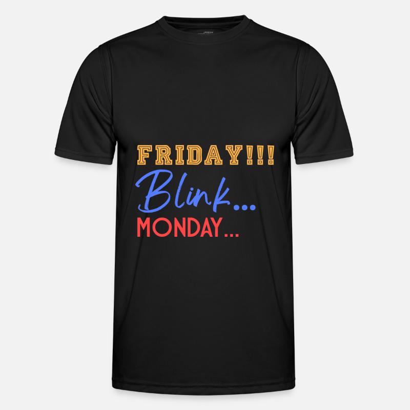 Friday! Blink... Mooonday... Men's Functional T-Shirt