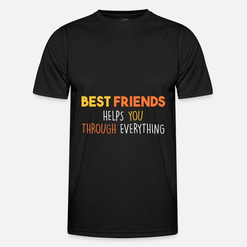Best friends help you through everything Men's Functional T-Shirt
