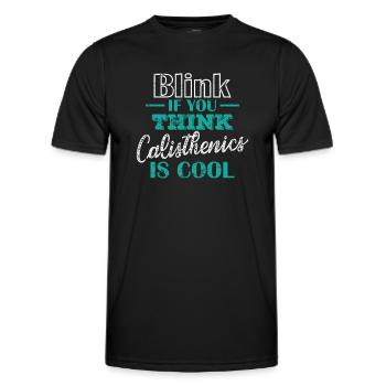 Blink if you think Calisthenics is cool - Men's Functional T-Shirt - black - Front - AI Model Male 178 dark (178cm)