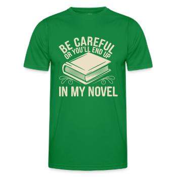 Be Careful Or You'll End Up In My Novel Author - Men's Functional T-Shirt - kelly green - Front - AI Model Male 178 dark (178cm)