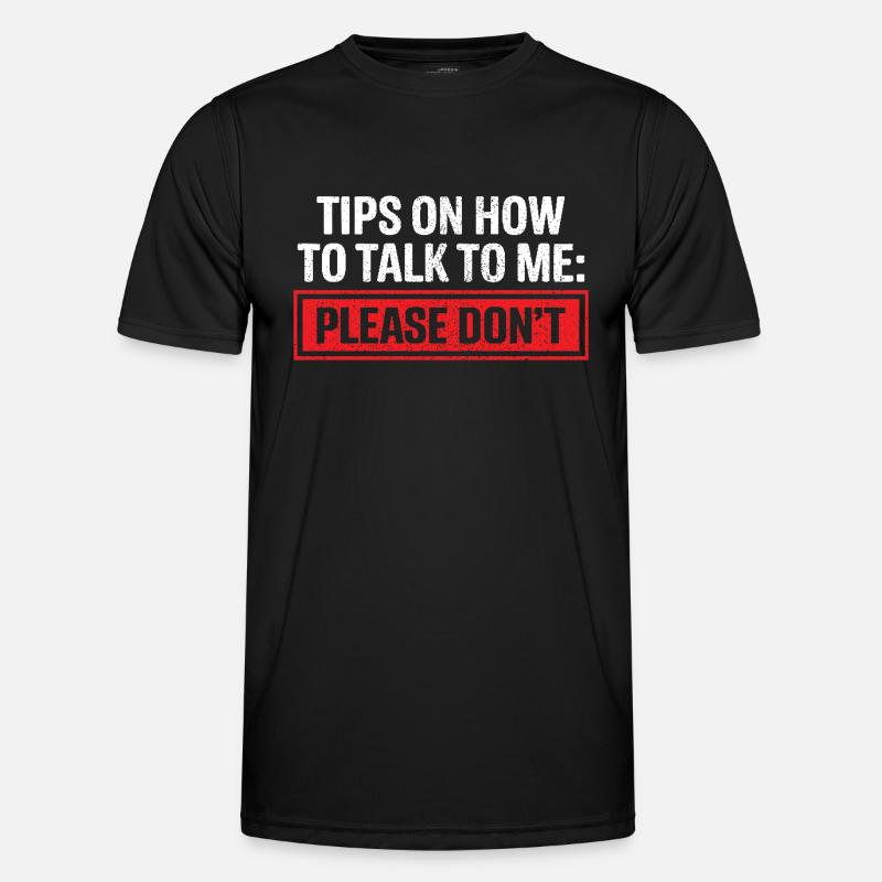 Tips On How To Talk To Me Please Dont Funny Men's Functional T-Shirt