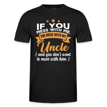 If you mess with me, you mess with my uncle - Men's Functional T-Shirt - black - Front - AI Model Male 178 dark (178cm)