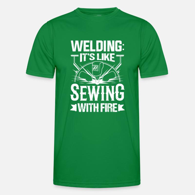 Welder Welding Is Like Sewing With Fire Metal Work Men's Functional T-Shirt