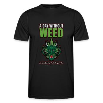 A Day Without Weed Is Like Cannabis Weed Smoking - Men's Functional T-Shirt - black - Front - AI Model Male 178 dark (178cm)