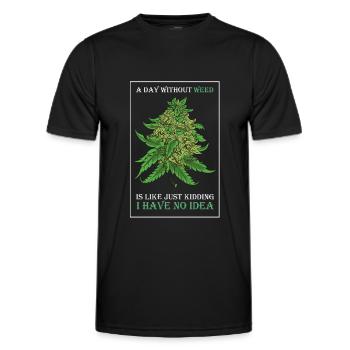 A Day Without Weed Is Like Cannabis Weed Smoking - Men's Functional T-Shirt - black - Front - AI Model Male 178 dark (178cm)