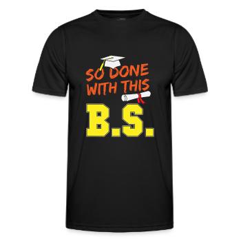 Funny School Graduation So Done With This B.S. - Men's Functional T-Shirt - black - Front - AI Model Male 178 dark (178cm)