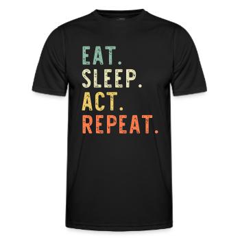 Eat Sleep Act Repeat Actor Actress Acting - Men's Functional T-Shirt - black - Front - AI Model Male 178 dark (178cm)