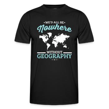 Wir wären alle nirgendwo ohne Geografie Lustige Schule - Männer Funktions-T-Shirt - Schwarz - Vorne - AI Model Male 178 dark (178cm)