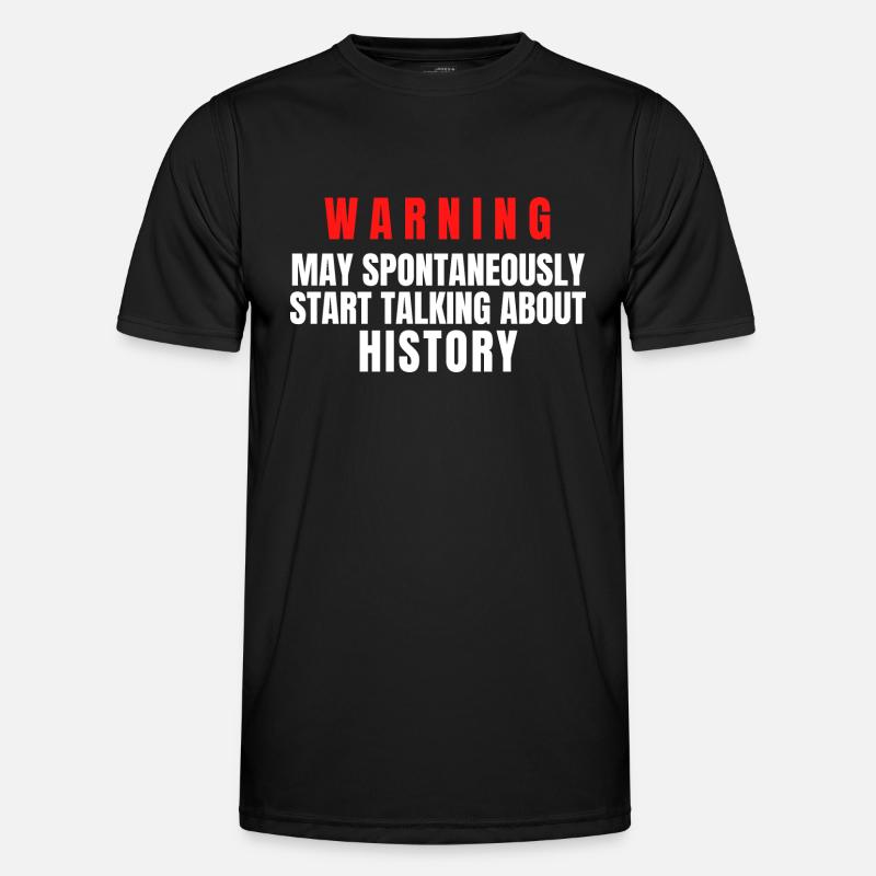History Warning May Spontaneously Start Talking - Men's Functional T-Shirt - black