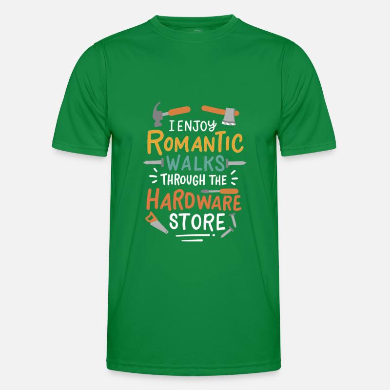 I Enjoy Romantic Walks Through The Hardware Store Men's Functional T-Shirt
