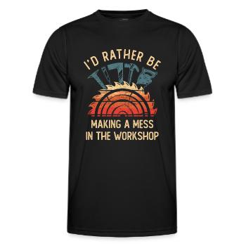 I'd Rather Be Making a Mess In The Workshop - Men's Functional T-Shirt - black - Front - AI Model Male 178 dark (178cm)