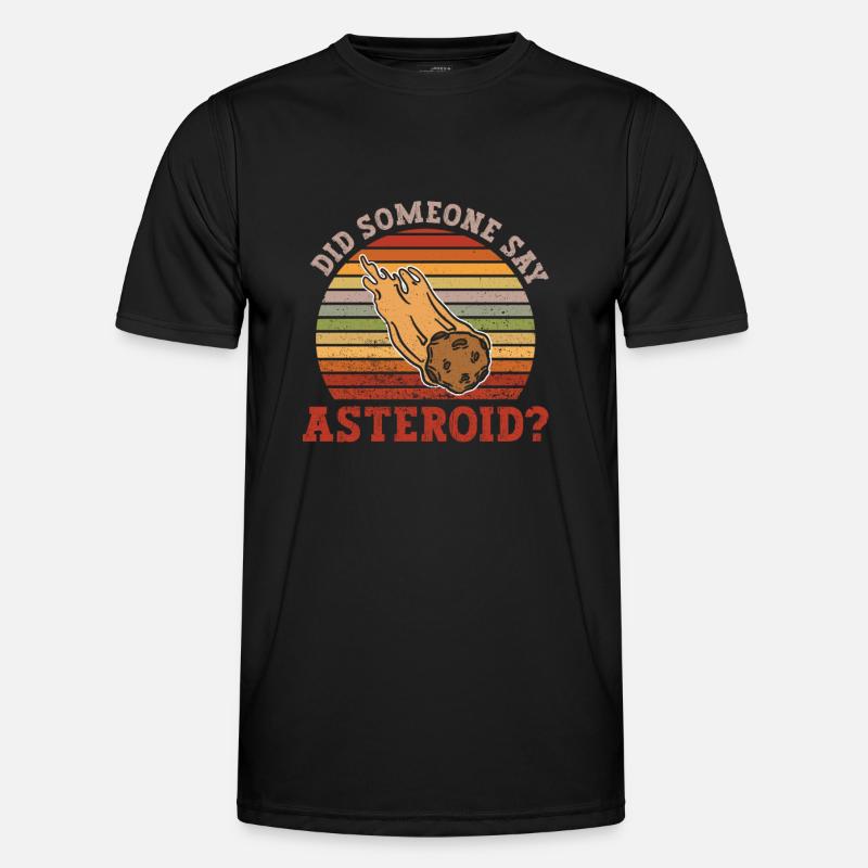 Did Someone Say Asteroid? - Asteroid Solar System Men's Functional T-Shirt