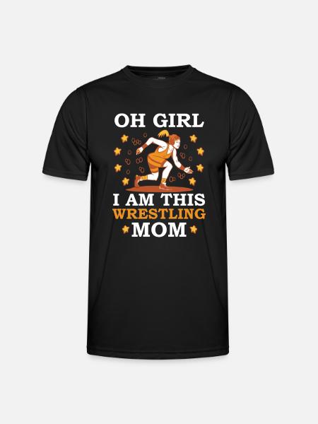 Oh Girl I Am This Wrestling Mom - Men's Functional T-Shirt - black