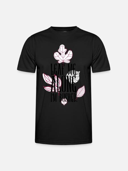 leaf me alone i'm bushed - Men's Functional T-Shirt - black
