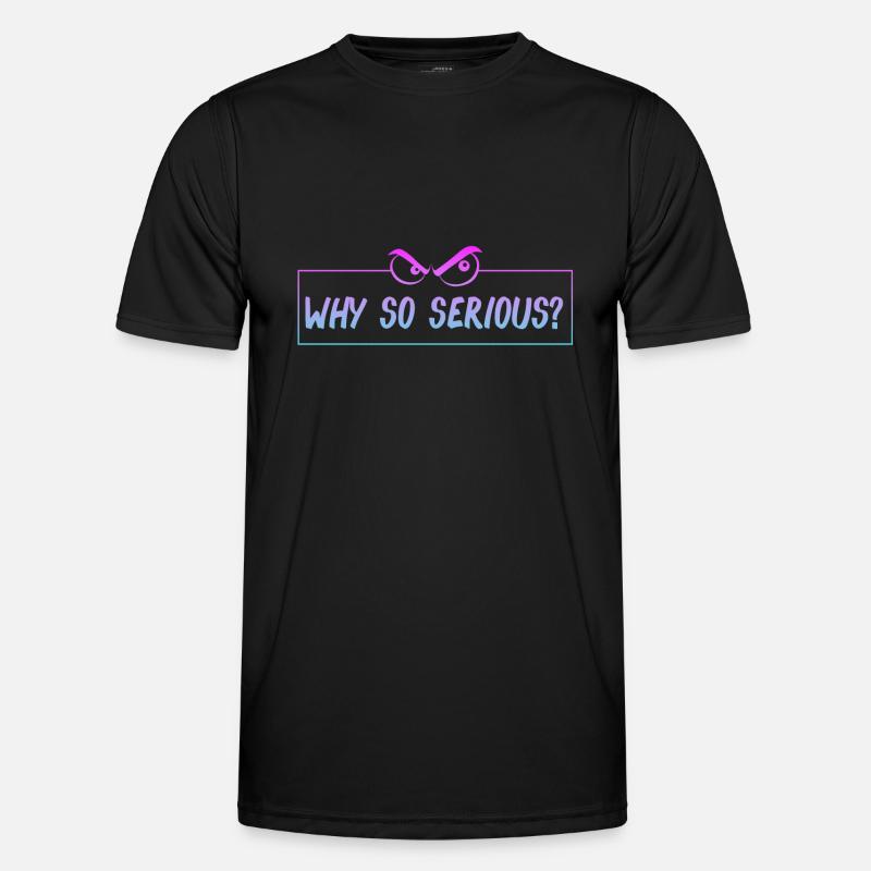 why so serious? Warum so ernst? lustiger Spruch Männer Funktions-T-Shirt