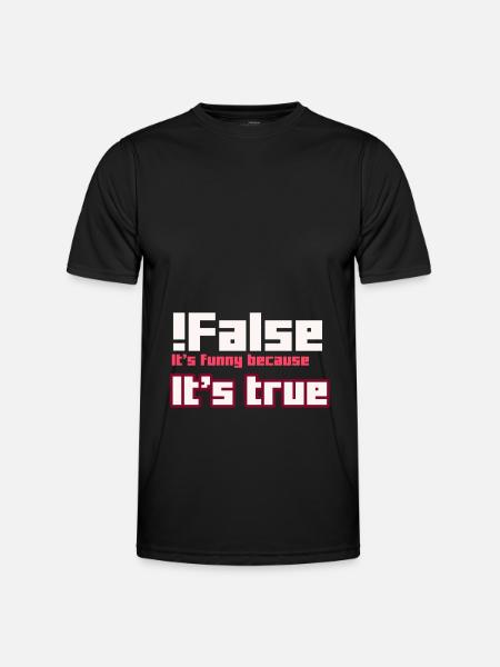 False It s funny because It s true - Men's Functional T-Shirt - black