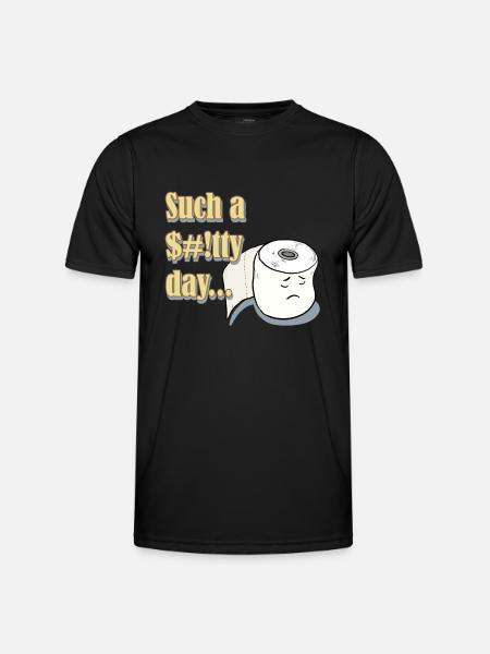 Such a $#!tty day... - Men's Functional T-Shirt - black