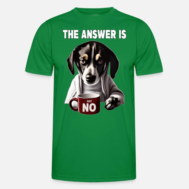 The answer is no. Grumpy Funny Dog Men's Functional T-Shirt