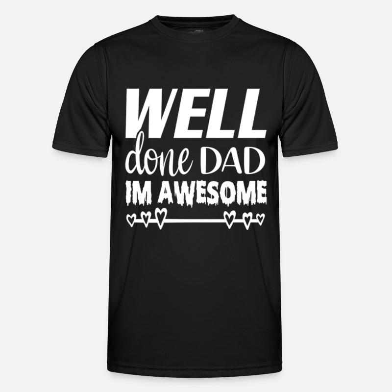 Well done dad im awesome - Men's Functional T-Shirt - black