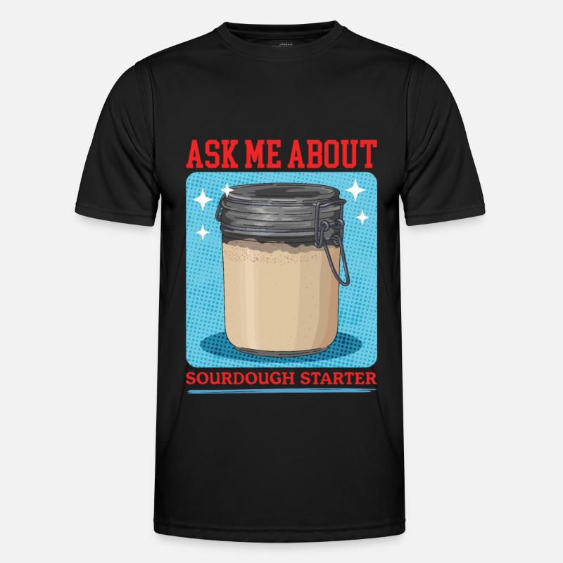 Sauerteig Starter Sauerteigstarter Geschenk - Männer Funktions-T-Shirt - Schwarz