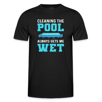 When cleaning the pool, I always get wet. - Men's Functional T-Shirt - black - Front - AI Model Male 178 dark (178cm)