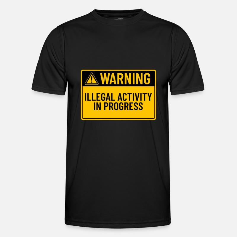 Warning: Illegal Activity In Progress - Men's Functional T-Shirt - black