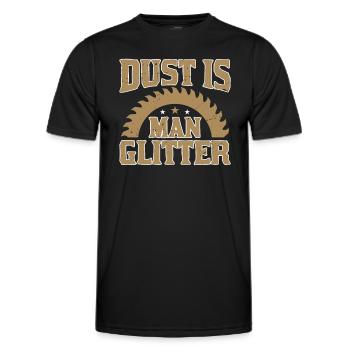 Staub Ist Mann Glitter - Holzarbeiter - Männer Funktions-T-Shirt - Schwarz - Vorne - AI Model Male 178 dark (178cm)