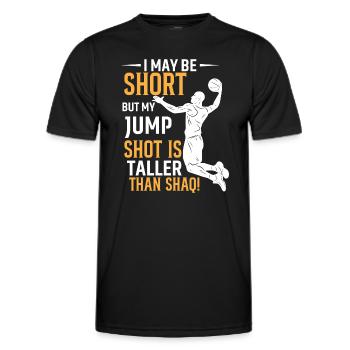 I May Be Short, But My Jump Shot Is Taller Than Sh - Men's Functional T-Shirt - black - Front - AI Model Male 178 dark (178cm)