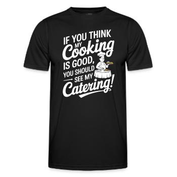Wenn du denkst, dass ich gut koche, solltest du meine - Männer Funktions-T-Shirt - Schwarz - Vorne - AI Model Male 178 dark (178cm)