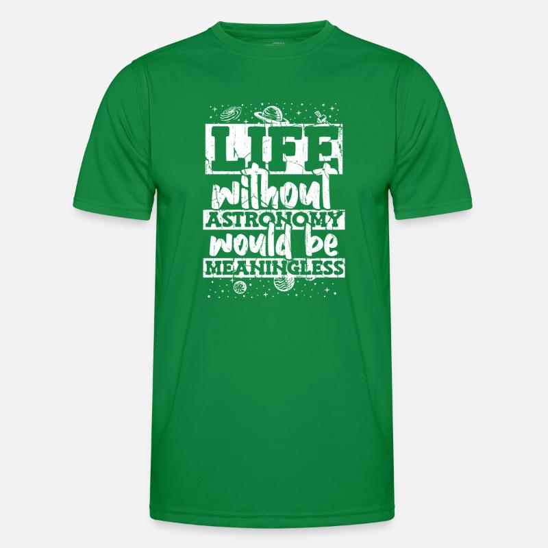 Life Without Astronomy Would Be Meaningless Men's Functional T-Shirt