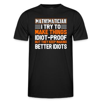 Mathematicians Try To Be Make Thing Idiot Proof - Men's Functional T-Shirt - black - Front - AI Model Male 178 dark (178cm)